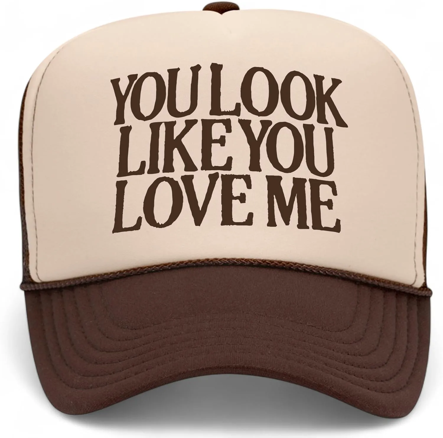 You Look Like You Love Me Trucker Hat | Premium Mesh Foam Snapback Hats for Men & Women